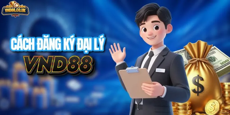 Hướng dẫn quy trình đăng ký đại lý VND88